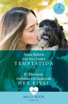 City Vet, Country Temptation / Forbidden Fiji Nights With Her Rival - Alison Roberts, JC Harroway