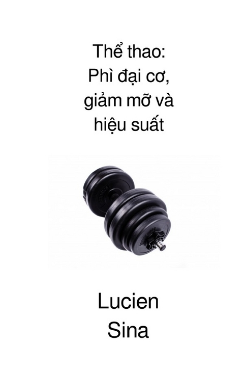 Thể thao: Phì đại cơ, giảm mỡ và hiệu suất - Lucien Sina