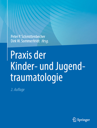 Praxis der Kinder- und Jugendtraumatologie - Peter P. Schmittenbecher; Dirk W. Sommerfeldt