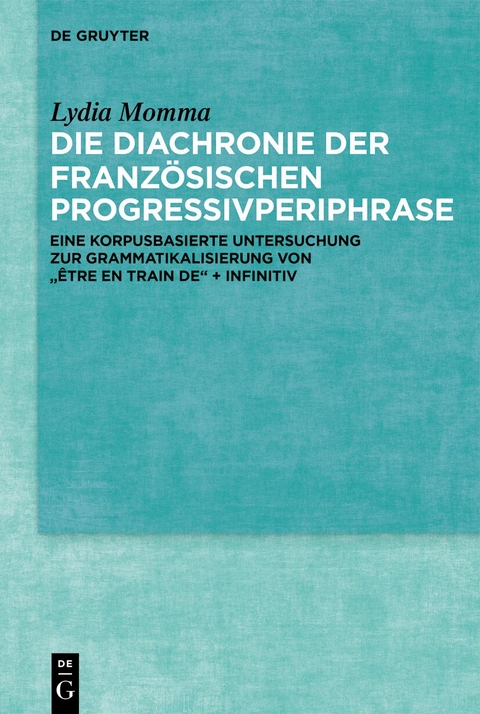 Die Diachronie der französischen Progressivperiphrase - Lydia Momma