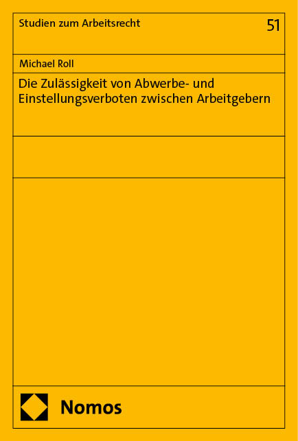 Die Zulässigkeit von Abwerbe- und Einstellungsverboten zwischen Arbeitgebern - Michael Roll