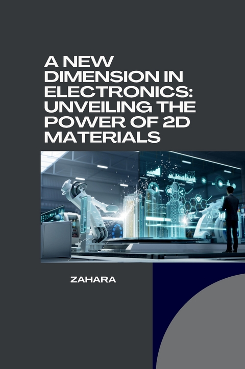 A New Dimension in Electronics: Unveiling the Power of 2D Materials -  Zahara