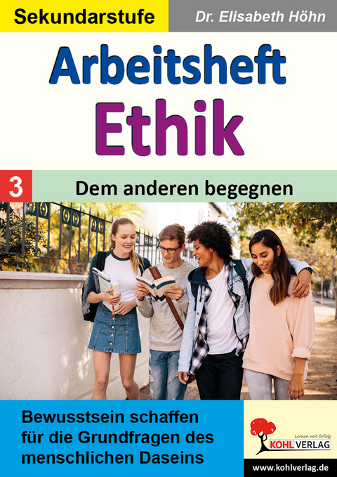 Arbeitsheft Ethik / Band 3: Dem anderen begegnen - Elisabeth Höhn