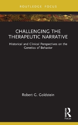 Challenging the Therapeutic Narrative - Robert G. Goldstein