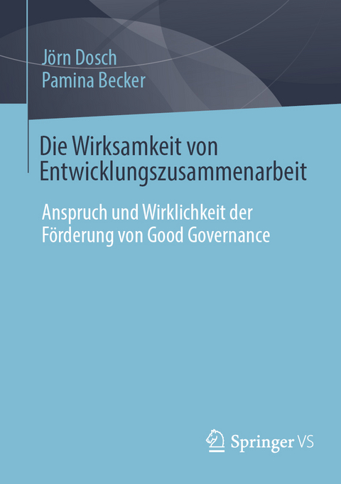 Die Wirksamkeit von Entwicklungszusammenarbeit - Jörn Dosch, Pamina Becker