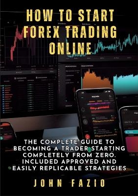 How to Start Forex Trading Online - John Fazio