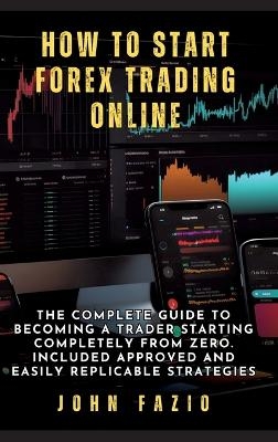 How to Start Forex Trading Online - John Fazio