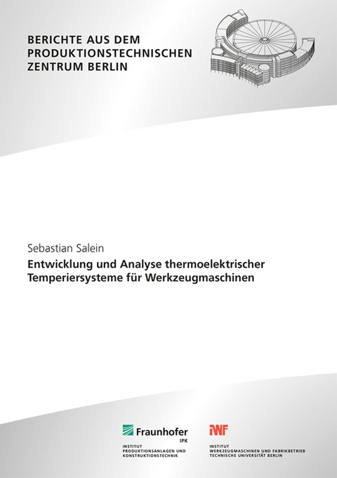 Entwicklung und Analyse thermoelektrischer Temperiersysteme für Werkzeugmaschinen - Sebastian Salein