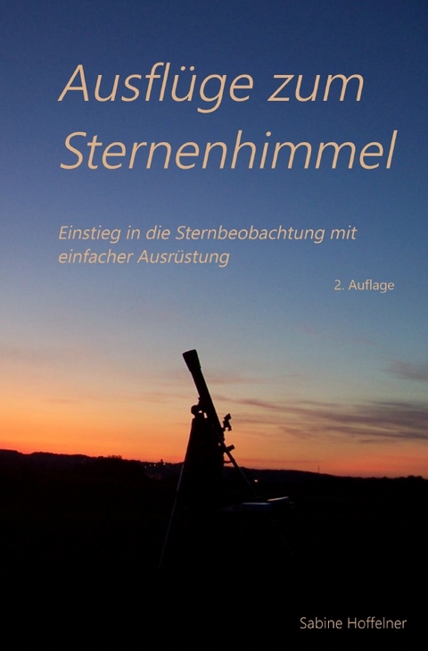 Ausflüge zum Sternenhimmel - Sabine Hoffelner