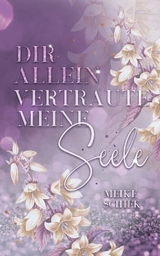 Dir allein vertraute meine Seele - Meike Schiek