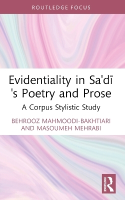 Evidentiality in Sa'di's Poetry and Prose - Behrooz Mahmoodi-Bakhtiari, Masoumeh Mehrabi