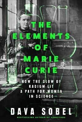 The Elements of Marie Curie - Dava Sobel