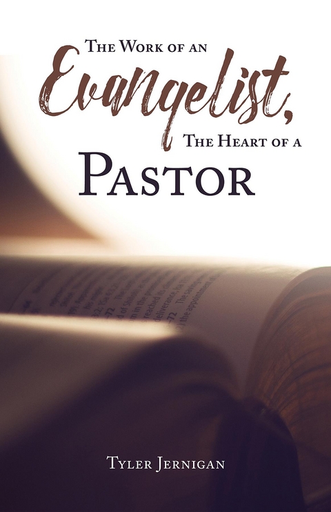 The Work of an Evangelist, The Heart of a Pastor - Tyler Jernigan