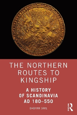 The Northern Routes to Kingship - Dagfinn Skre