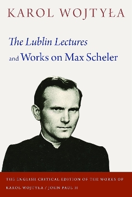 The Lublin Lectures and Works on Max Scheler - Karol Wojtyla