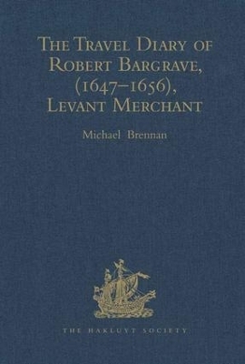 The Travel Diary of Robert Bargrave Levant Merchant (1647-1656) - Richard Bargrave