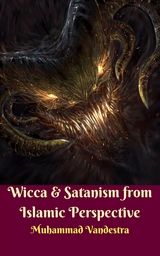 Wicca & Satanism from Islamic Perspective -  Muhammad Vandestra