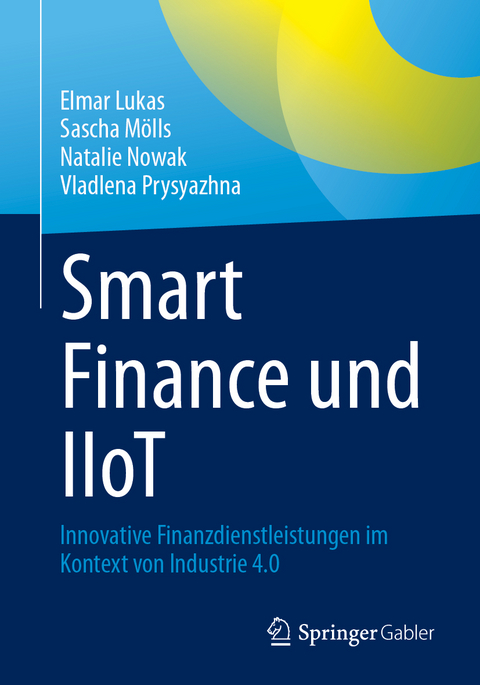 Smart Finance und IIoT - Elmar Lukas, Sascha Mölls, Natalie Nowak, Vladlena Prysyazhna