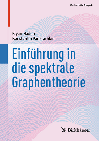 Einführung in die spektrale Graphentheorie - Kiyan Naderi; Konstantin Pankrashkin