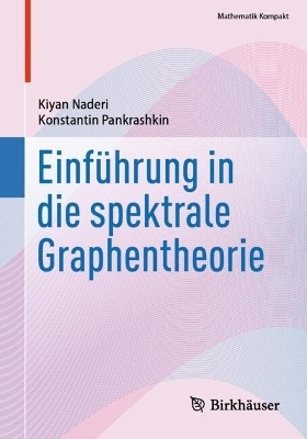 Einführung in die spektrale Graphentheorie - Kiyan Naderi, Konstantin Pankrashkin