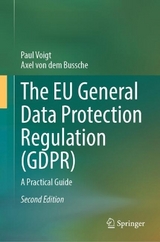 The EU General Data Protection Regulation (GDPR) - Voigt, Paul; von dem Bussche, Axel