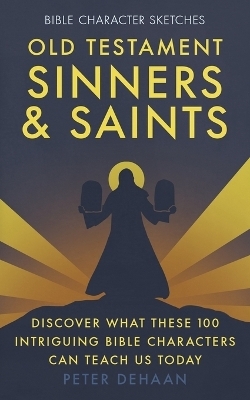 Old Testament Sinners and Saints - Peter DeHaan