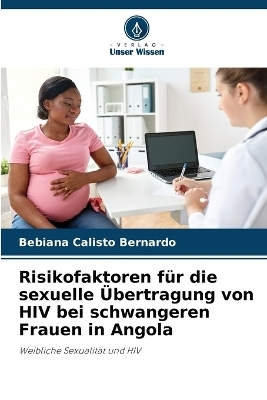 Risikofaktoren f�r die sexuelle �bertragung von HIV bei schwangeren Frauen in Angola - Bebiana Calisto Bernardo