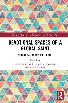 Devotional Spaces of a Global Saint - 