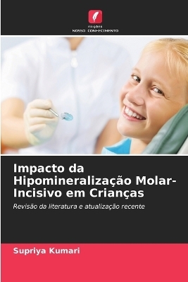 Impacto da Hipomineraliza��o Molar-Incisivo em Crian�as - Supriya Kumari