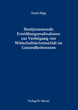 Strafprozessuale Ermittlungsmaßnahmen zur Verfolgung von Wirtschaftskriminalität im Gesundheitswesen - Tarek Higa