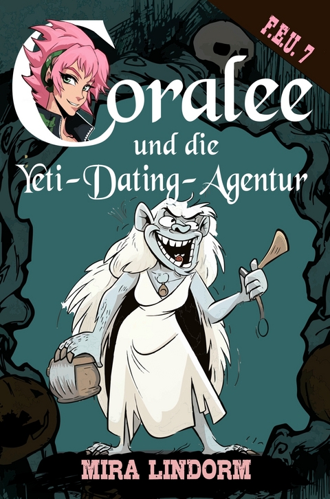 Coralee und die Yeti-Dating-Agentur - Mira Lindorm