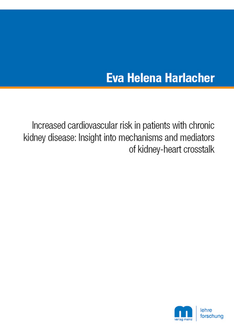 Increased cardiovascular risk in patients with chronic kidney disease: Insight into mechanisms and mediators of kidney-heart crosstalk - Eva Helena Harlacher