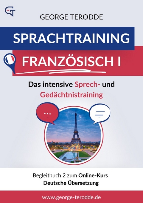 Sprachtraining Französisch I - Das intensive Sprech- und Gedächtnistraining. / Sprachtraining Französisch I - Das intensive Sprech- und Gedächtnistraining. Begleitbuch 2: Deutsche Übersetzung - George Terodde