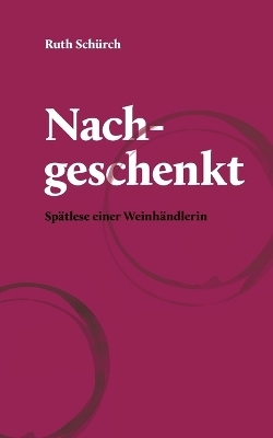 Nachgeschenkt. - Ruth Schürch