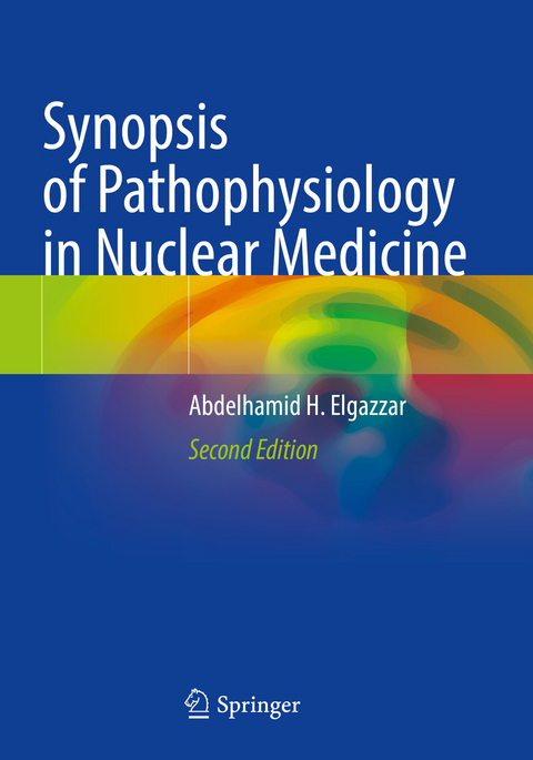 Synopsis of Pathophysiology in Nuclear Medicine - Abdelhamid H. Elgazzar