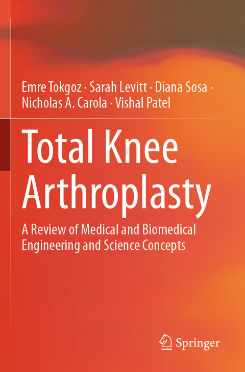 Total Knee Arthroplasty - Emre Tokgoz, Sarah Levitt, Diana Sosa, Nicholas A. Carola, Vishal Patel