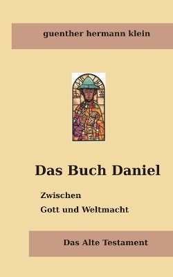 Das Buch Daniel - Guenther Hermann Klein