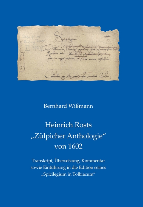 Heinrich Rosts "Zülpicher Anthologie" von 1602 - Bernhard Wißmann