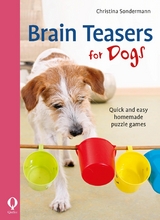 Brain Teasers for Dogs -  Christina Sondermann