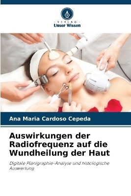 Auswirkungen der Radiofrequenz auf die Wundheilung der Haut - Ana Maria Cardoso Cepeda