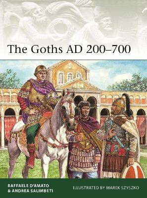 The Goths AD 200–700 - Raffaele D’Amato, Andrea Salimbeti