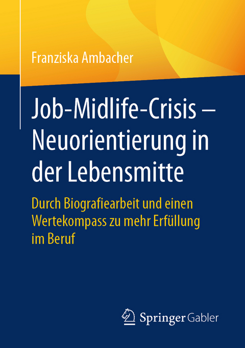 Job-Midlife-Crisis – Neuorientierung in der Lebensmitte - Franziska Ambacher