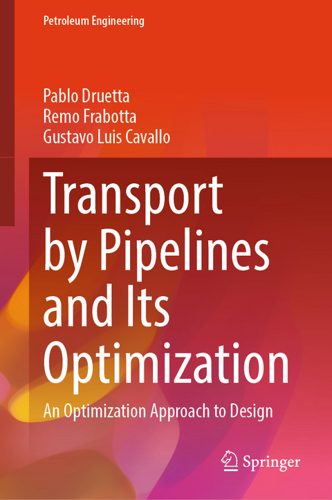 Transport by Pipelines and Its Optimization - Pablo Druetta, Remo Frabotta, Gustavo Luis Cavallo