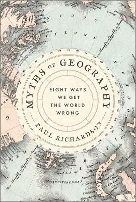 Myths of Geography - Paul Richardson