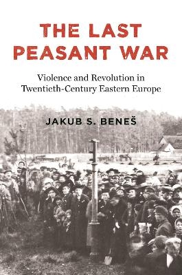 The Last Peasant War - Jakub S. Beneš