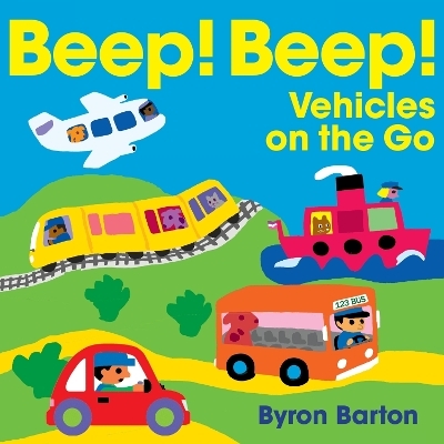 Beep! Beep! Vehicles on the Go - Byron Barton