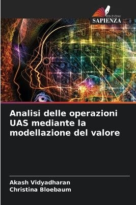 Analisi delle operazioni UAS mediante la modellazione del valore - Akash Vidyadharan, Christina Bloebaum