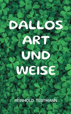 Dallos Art und Weise - Reinhold Tebtmann