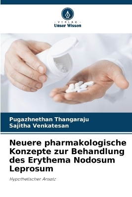 Neuere pharmakologische Konzepte zur Behandlung des Erythema Nodosum Leprosum - Pugazhnethan Thangaraju, Sajitha Venkatesan