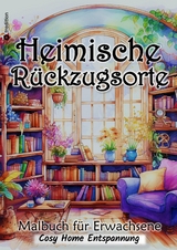 Malbuch für Erwachsene - Malbuch für Frauen - Heimische Rückzugsorte Cozy Home - Tarris Kidd